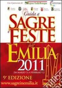 Guida a sagre e feste dell'Emilia 2011 libro