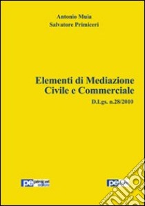 Elementi di mediazione civile e commerciale libro di Primiceri Salvatore; Muia Antonio