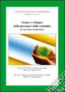 Donne e sviluppo della persona e della comunità per un nuovo umanesimo. Atti del 28° Congresso nazionale del CIF (14-17 gennaio 2010) libro di Campanile Savatteri M. P. (cur.)