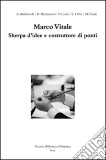 Marco Vitale. Sherpa d'idee e costruttore di ponti libro