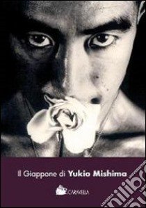 Il Giappone di Yukio Mishima libro di Cariello S. (cur.)