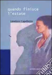 Quando finisce l'estate libro di Capellazzo Loredana