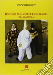 Racconti zen. Verio e i suoi fratelli (in Amazzonia) libro di Briccanti Stefano