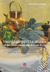 I mangiarini della miseria ed altre ricette toscane utili in tempo di crisi libro di Pugliese Lucia; Martini Andrea