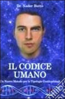 Il codice umano. Un nuovo metodo per le tipologie costituzionali libro di Butto Nader; De Tomas M. (cur.)