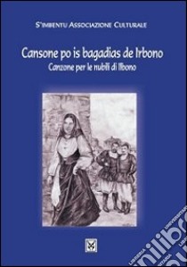 Cansone po is bagadias de Irbono. Canzone per le nubili di Ilbono libro di Marongiu I. (cur.); Murgioni M. T. (cur.)