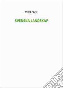 Vito Pace. Svenska Landskap libro di Pace Vito; Langer H. (cur.)