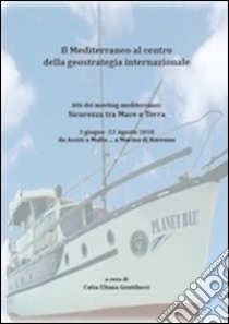 La centralità del Mediterraneo nella geopolitica contemporanea libro di Gentilucci C. E. (cur.)