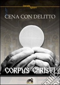 Corpus Christi. Cena con delitto libro di Sgherri Daniele