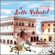 Il letto volante! Dall'Umbria, una favola vera. Ediz. illustrata libro di Fanelli Angelo