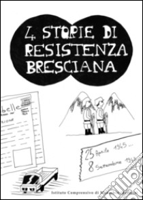 Quattro storie di resistenza bresciana libro