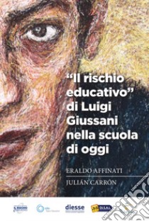 «Il rischio educativo» di Luigi Giussani nella scuola di oggi libro di Affinati Eraldo; Carrón Julián