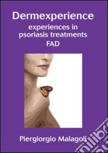 Dermexperience. Experiences in psoriasis treatments. Ediz. italiana libro di Malagoli Piergiorgio