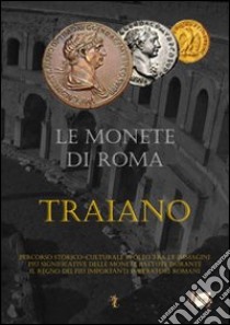 Le monete di Roma. Traiano libro di Leoni Daniele