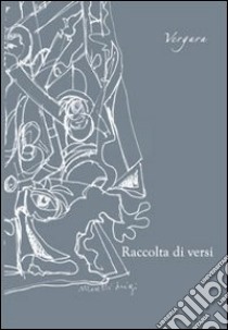 Raccolta di versi. Ediz. ampliata libro di Vergara Giuseppe