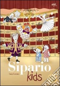 Sipario Kids. La magia del teatro in una fiaba libro di Cerrato Sara