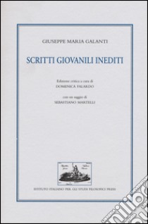 Scritti giovanili inediti libro di Galanti Giuseppe Maria; Falardo D. (cur.)