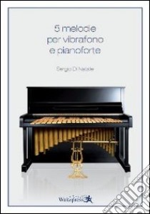 5 melodie per vibrafono e pianoforte libro di Di Natale Sergio