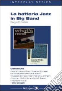 La batteria jazz in big band. Con CD Audio libro di Di Natale Sergio