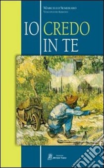 Io credo in te libro di Semeraro Marcello