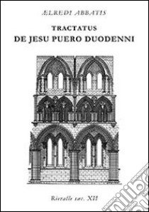 De Jesu puero duodenni. Testo italiano a fronte libro di Aelredo di Rievaulx