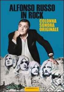 Alfonso Russo in rock. Colonna sonora originale libro di Russo Alfonso