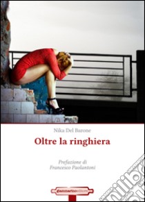 Oltre la ringhiera libro di Del Barone Nika