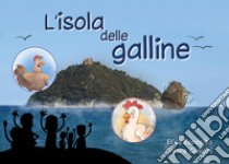 L'isola delle galline, detta appunto Gallinara. Ediz. illustrata libro di Esposito Elisa