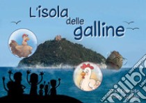 L'isola delle galline, detta appunto Gallinara. Ediz. illustrata libro di Esposito Elisa