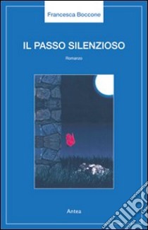 Il passo silenzioso libro di Boccone Francesca