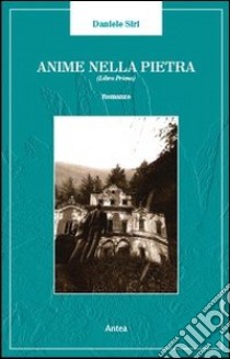 Anime nella pietra libro di Siri Daniele