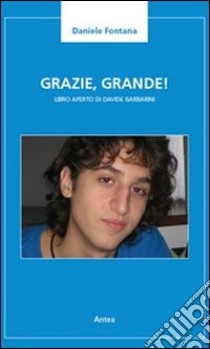 Grazie, grande! Libro aperto di Davide Barbarini libro di Fontana Daniele