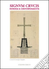 Signum crucis. Memoria & contemporaneità. Ediz. illustrata libro di Ingaglio G. (cur.)