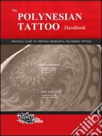 The polynesian tattoo handbook. Practical guide to creating meaningful polynesian tattoos libro di GiErre