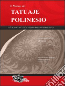 El Manual del Tatuaje polinesio. Guía práctica para crear tatuajes polinesios significativos libro di GiErre