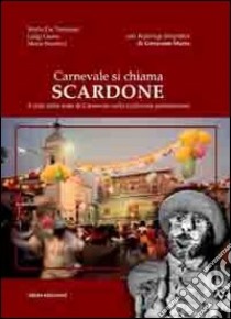 Carnevale si chiama Scardone. Il ciclo delle feste di Carnevale nella tradizione pietrelcinese libro di De Tommasi Mario; Giova Luigi; Scarinzi Maria