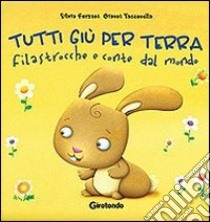 Tutti giù per terra. Filastrocche e conte. Ediz. illustrata libro di Forzani Silvia; Tacconella Gianni