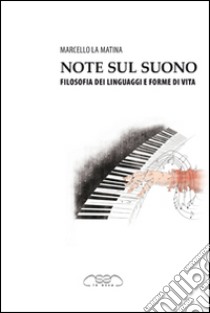 Note sul suono. Filosofia dei linguaggi e forme di vita libro di La Matina Marcello