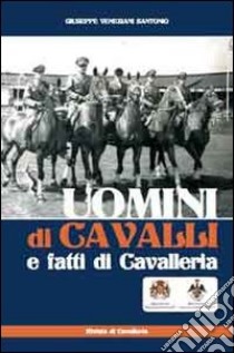 Uomini di cavalli e fatti di cavalleria libro di Veneziani Santonio Giuseppe; Apicella F. (cur.)