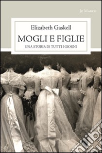 Mogli e figlie. Una storia di tutti i giorni libro di Gaskell Elizabeth; Mastroianni V. (cur.); Ricci L. (cur.)