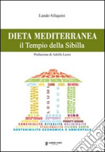 Dieta mediterranea. Il tempio della Sibilla libro di Siliquini Lando