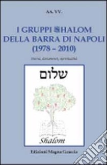 I gruppi shalom della barra di Napoli (1978-2010). Storia, documenti, spiritualità libro