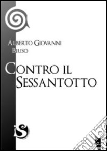 Contro il Sessantotto libro di Biuso Alberto Giovanni