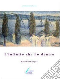 L'infinito che ho dentro libro di Tropea Rosamaria