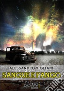 Sangue e fango libro di Vigliani Alessandro