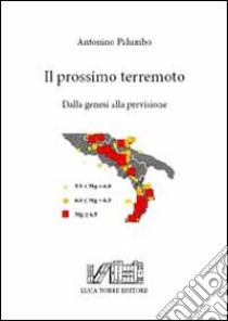 Il prossimo terremoto. dalla genesi alla previsione. Con cartina libro di Palumbo Antonino