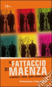 Il fattaccio di Maenza. «Liberate i Coco, sono innocenti» libro di Cipriani Felice