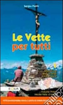 Le vette per tutti. Vol. 1 libro di Piotti Sergio