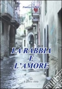 La rabbia e l'amore libro di Gemito Francesco