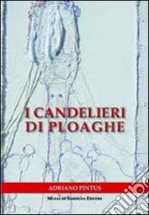 I candelieri di Ploaghe. Testo italiano e sardo libro di Pintus Adriano